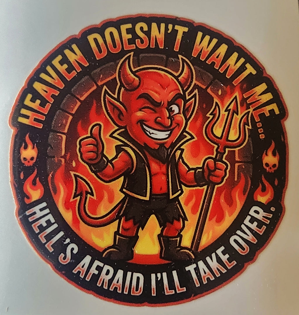 Heaven doesn't want me Sticker 2.5in x 2.5in UV Resistant