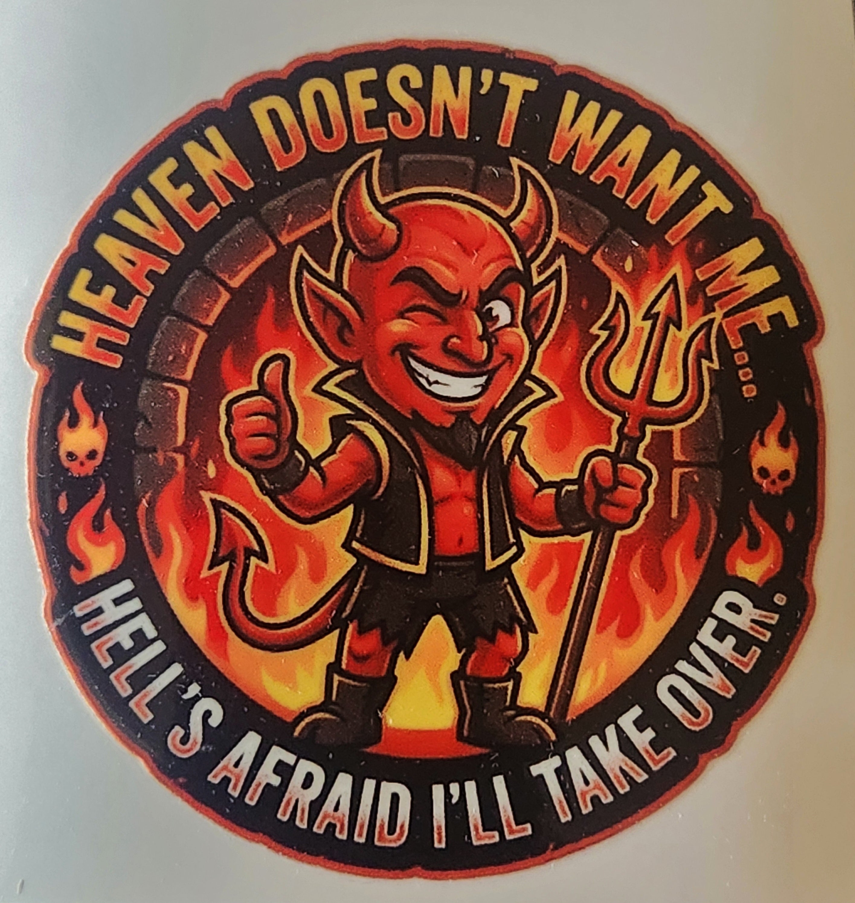 Heaven doesn't want me Sticker 2.5in x 2.5in UV Resistant