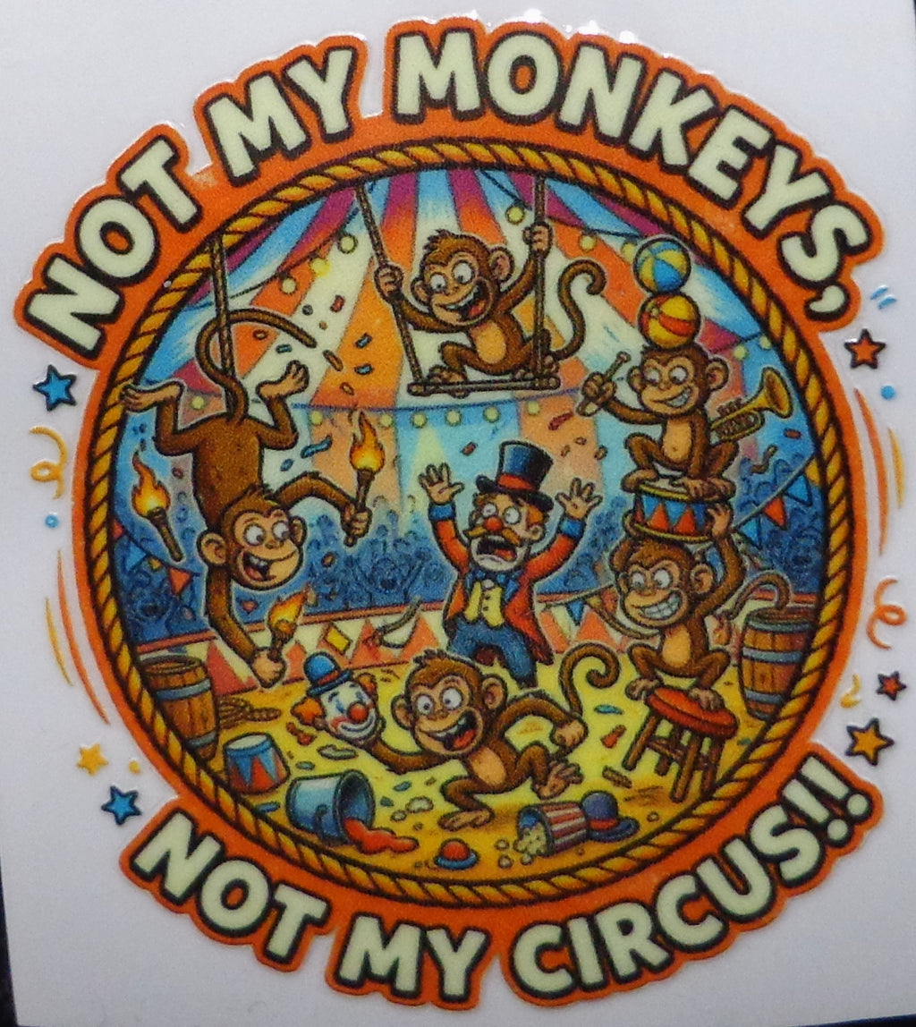 My Monkeys Not My Circus Sticker (3 inch Round) UV Water-Resistant Tumbler Decal