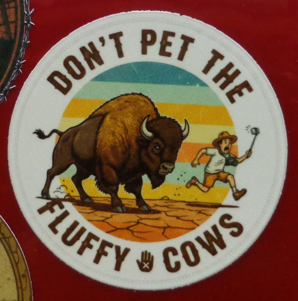 Don't pet the Fluffy Cows Sticker 2.5in x 2.5in Buffalo Yellowstone Wyoming UV Resistant