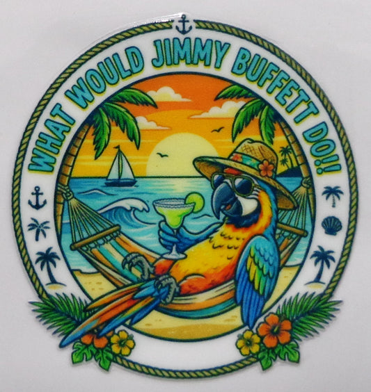A circular novelty sticker or decal featuring a colorful cartoon parrot relaxing in a hammock on a beach, with the text 'WHAT WOULD JIMMY BUFFETT DO!' around the border.