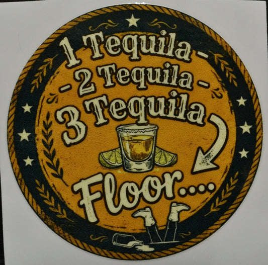Circular sign with  '1 tequila, 2 tequila, 3 tequila..... floor' text and a shot glass graphic 